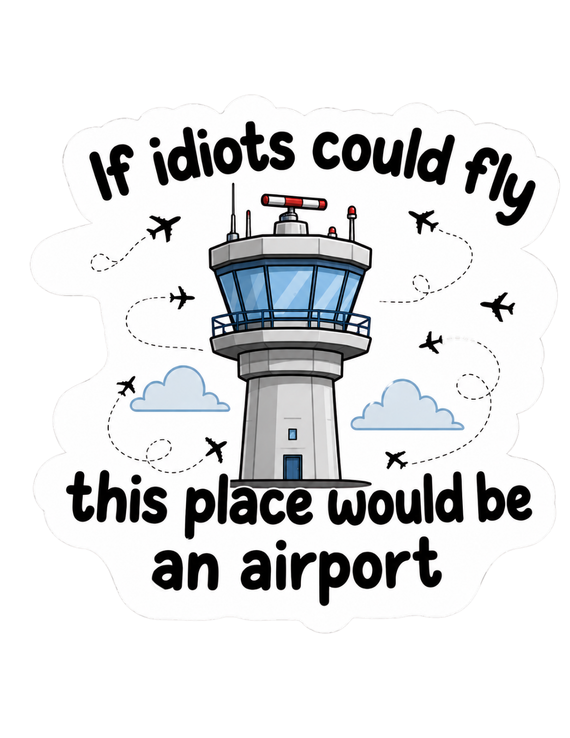 Idiots Could Fly Sticker
