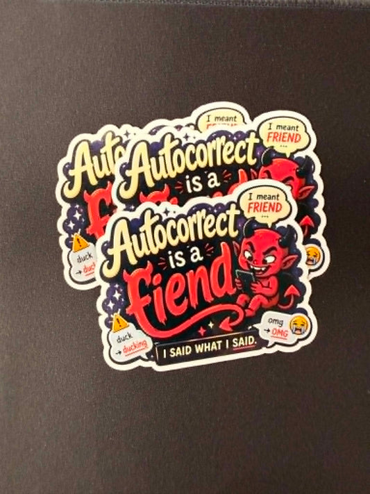 Autocorrect is a fiend sticker