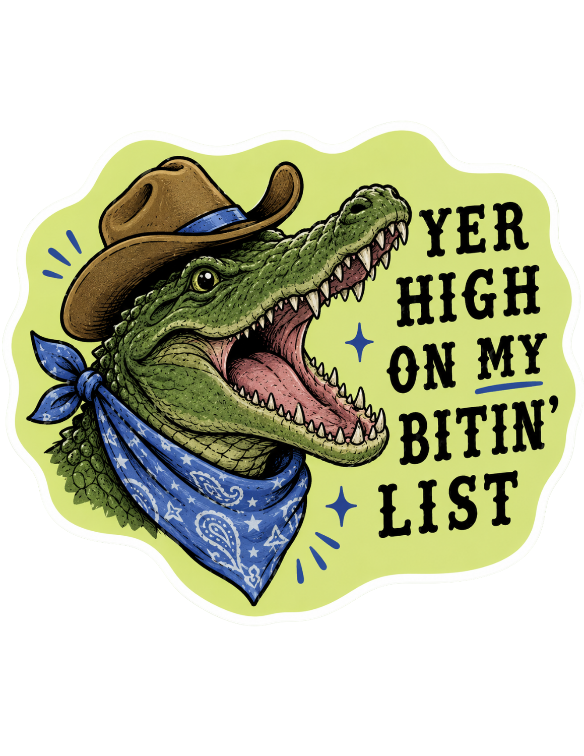 Yer High On My Bitin List Sticker