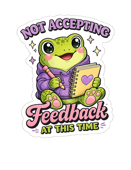 Not Accepting Feedback Sticker