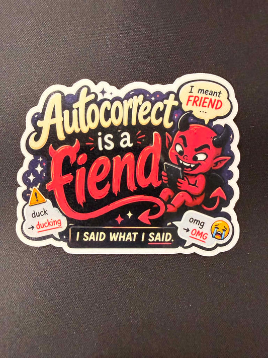 Autocorrect is a fiend sticker