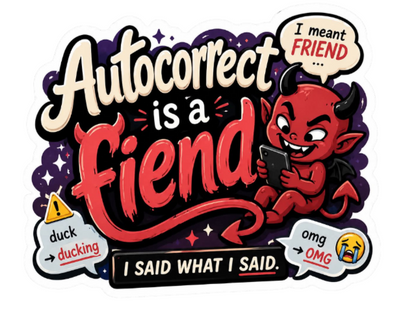 Autocorrect is a fiend sticker