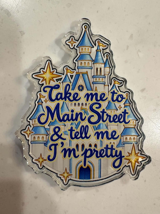Take Me To Main Street Acrylic Magnet