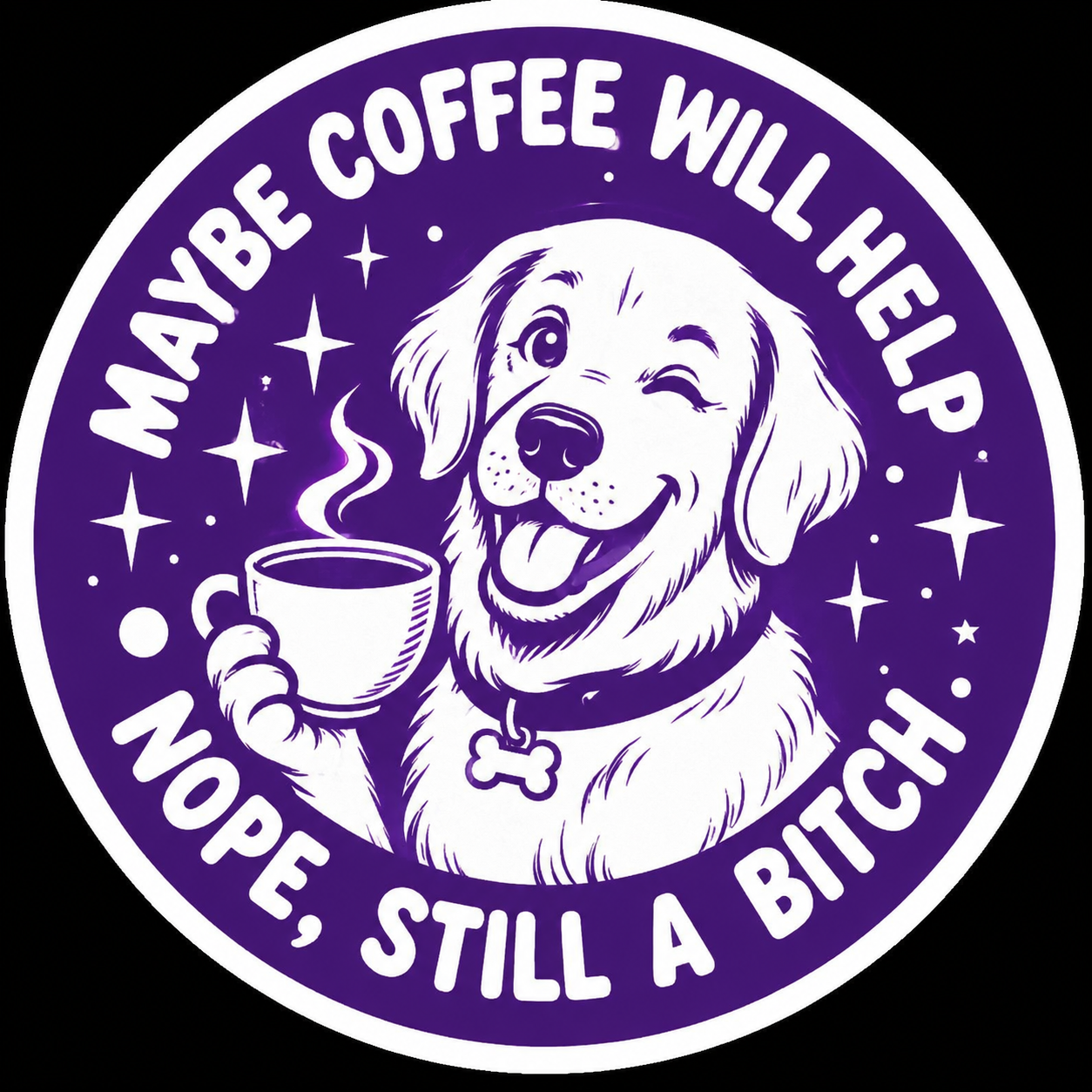 Still A Bitch Coffee Sticker